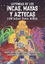 LEYENDAS DE LOS INCAS, MAYAS Y AZTECAS CONTADAS PARA NIÑOS