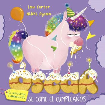 ÓSCAR EL UNICORNIO HAMBRIENTO Y EL CUMPLEAÑOS