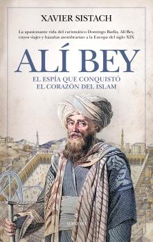 ALÍ BEY. EL ESPÍA QUE CONQUISTÓ EL CORAZÓN DEL ISLAM