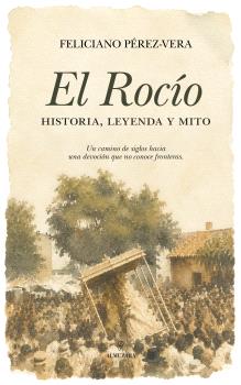 ROCÍO, HISTORIA, LEYENDA Y MITO, EL (N.E.)
