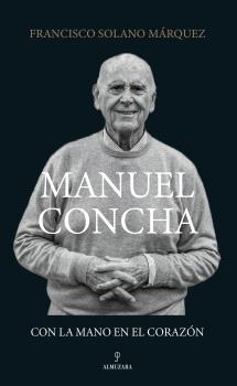 MANUEL CONCHA, CON LA MANO EN EL CORAZÓN